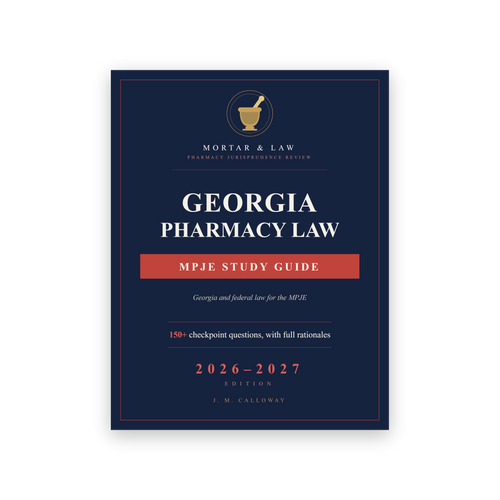 Georgia Pharmacy Law: A Georgia MPJE Study Guide 2026-2027