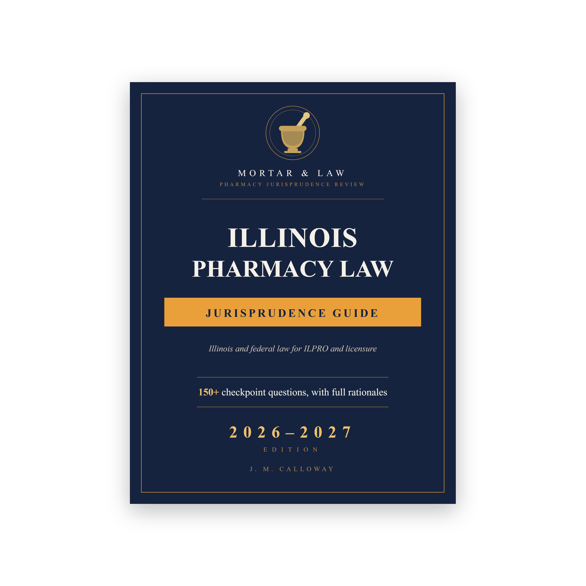Illinois Pharmacy Law: A Jurisprudence and ILPRO Study Guide 2026-2027