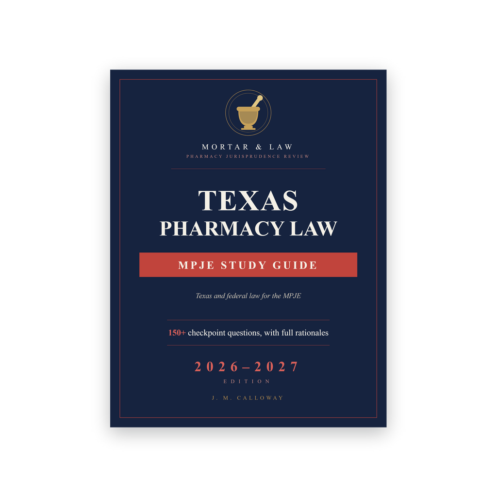 Texas Pharmacy Law: A Texas MPJE Study Guide 2026-2027