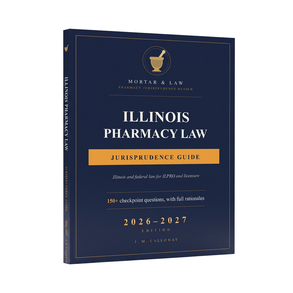 Illinois Pharmacy Law: A Jurisprudence and ILPRO Study Guide 2026-2027