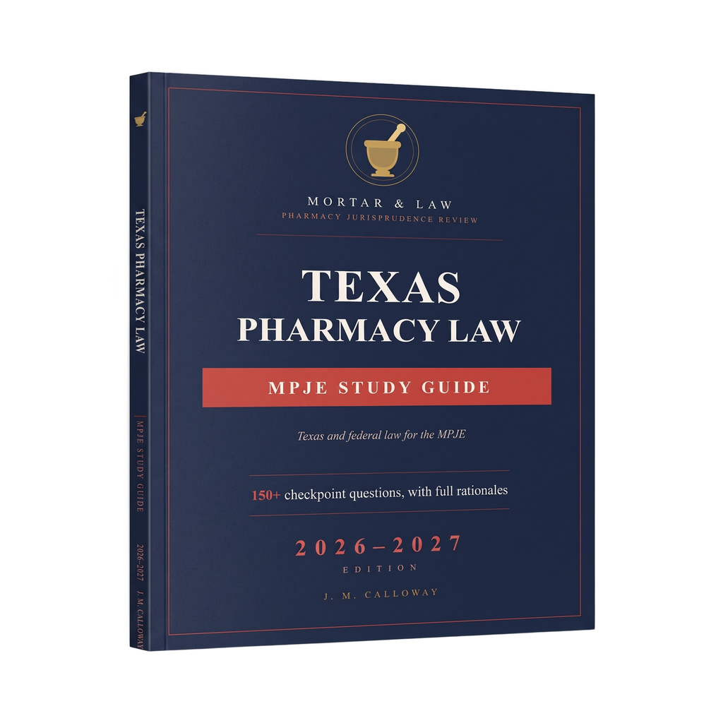 Texas Pharmacy Law: A Texas MPJE Study Guide 2026-2027