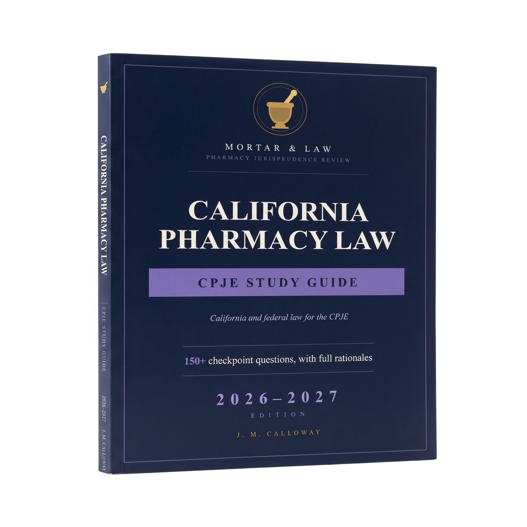 California Pharmacy Law: A CPJE Study Guide 2026-2027